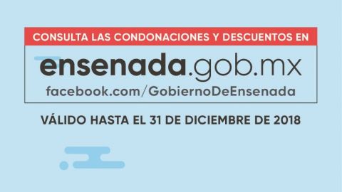 Últimos días de condonación de recargos y multas en impuestos en Ensenada