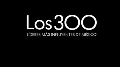 Reconocen a los 300 líderes más influyentes de México