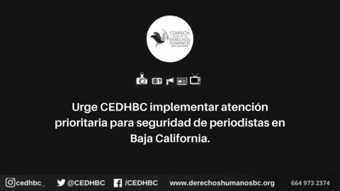 CEDHBC pide implementar atención prioritaria en seguridad para periodistas