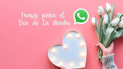 WhatsApp: 10 frases para el Día de las Madres