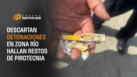 Descartan detonaciones en Zona Río; hallan restos de pirotecnia