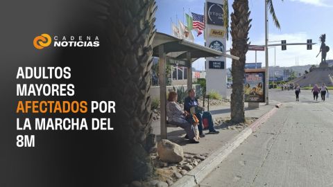 Adultos mayores afectados por la marcha del 8M en Tijuana